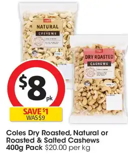 Coles Coles Dry Roasted, Natural or Roasted & Salted Cashews offer