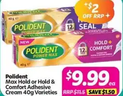 Your Discount Chemist Polident max hold or hold & comfort adhesive cream varieties offer