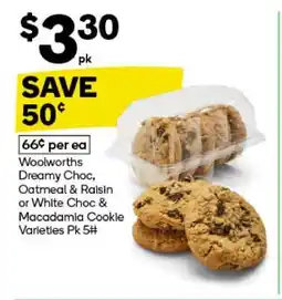 Woolworths Woolworths Dreamy Choc, Oatmeal & Raisin or White Choc & Macadamia Cookie Varieties Pk 5 offer
