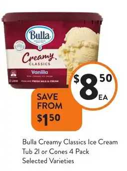 Foodworks Bulla Creamy Classics Ice Cream Tub 21 or Cones 4 Pack Selected Varieties offer