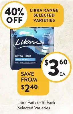 Foodworks Libra Pads 6-16 Pack Selected Varieties offer