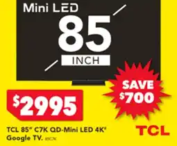 Harvey Norman TCL 85" C7K QD-Mini LED 4K' Google TV offer