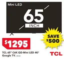 Harvey Norman TCL 65" C6K QD-Mini LED 4K* Google TV offer
