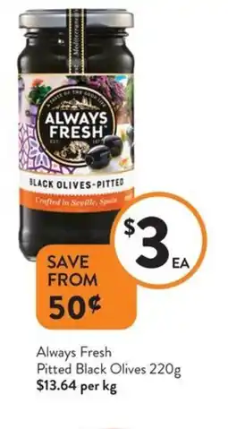 Foodworks Always Fresh Pitted Black Olives offer