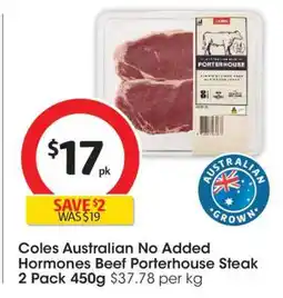 Coles Coles Australian No Added Hormones Beef Porterhouse Steak 2 Pack 450g offer