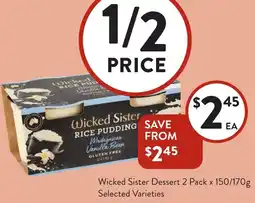 Foodworks Wicked Sister Dessert 2 Pack x offer