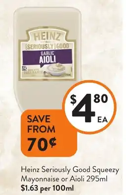 Foodworks Heinz Seriously Good Squeezy Mayonnaise or Aioli offer
