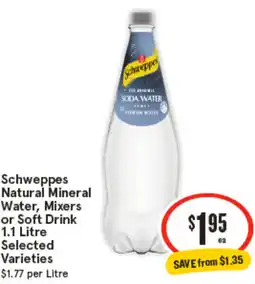 IGA Schweppes Natural Mineral Water, Mixers or Soft Drink Selected Varieties offer