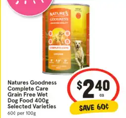 IGA Natures Goodness Complete Care Grain Free Wet Dog Food Selected Varieties offer