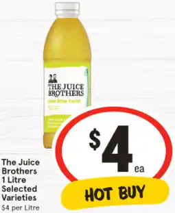 IGA The Juice BrothersThe Juice Brothers 1 Litre Selected Varieties $4 per Litre Selected Varieties offer