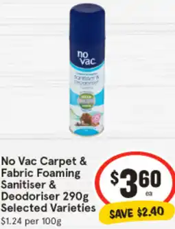 IGA No Vac Carpet & | Fabric Foaming Sanitiser & Deodoriser Selected Varieties offer