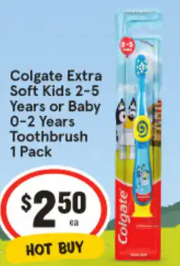 IGA Colgate Extra Soft Kids 2-5 Years or Baby 0-2 Years Toothbrush 1 Pack offer