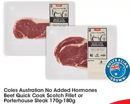 Coles Coles Australian No Added Hormones Beef Quick Cook Scotch Fillet or Porterhouse Steak offer