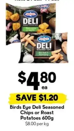 Drakes Birds Eye Deli Seasoned Chips or Roast Potatoes 600g offer