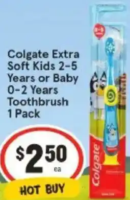 IGA Colgate Extra Soft Kids 2-5 Years or Baby 0-2 Years Toothbrush offer