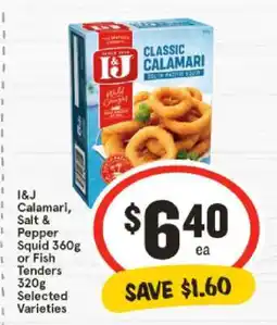 IGA I&J Calamari, Salt & Pepper Squid 360g or Fish Tenders 320g Selected Varieties offer