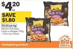 Woolworths McCain Pub Style Chips or Wedges - From the Freezer offer