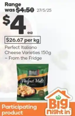 Woolworths Perfect Italiano Cheese Varieties - From the Fridge offer