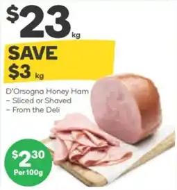 Woolworths D'Orsogna Honey Ham - Sliced or Shaved - From the Deli offer