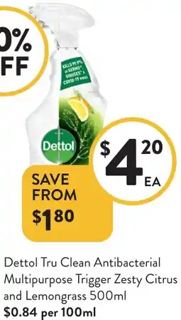 Foodworks Dettol Tru Clean Antibacterial Multipurpose Trigger Zesty Citrus and Lemongrass offer