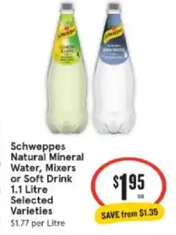 IGA Xpress Schweppes Natural Mineral Water, Mixers or Soft Drink offer