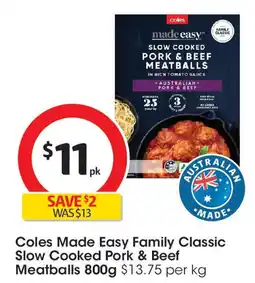Coles Coles Made Easy Family Classic Slow Cooked Pork & Beef Meatballs offer
