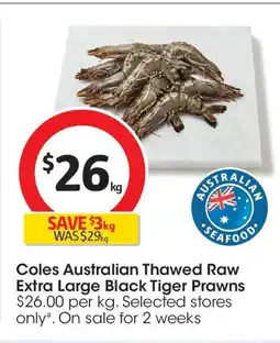 Coles Coles Australian Thawed Raw Extra Large Black Tiger Prawns offer