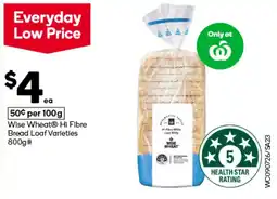 Woolworths Wise Wheat Hi Fibre Bread Loaf Varieties offer