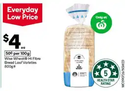 Woolworths Wise Wheat Hi Fibre Bread Loaf Varieties 800g offer