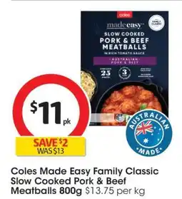 Coles Coles Made Easy Family Classic Slow Cooked Pork & Beef Meatballs 800g offer