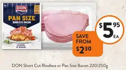Foodworks DON Short Cut Rindless or Pan Size Bacon offer