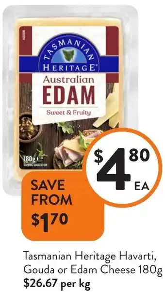 Foodworks Tasmanian Heritage Havarti, Gouda or Edam Cheese offer