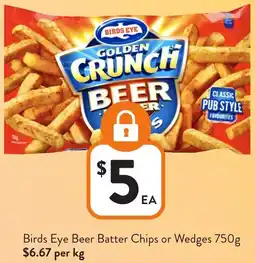 Foodworks Birds Eye Beer Batter Chips or Wedges offer