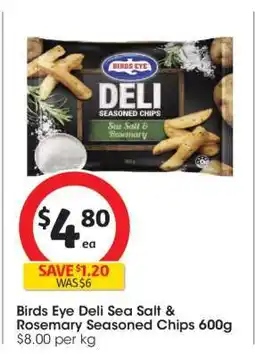 Coles Birds Eye Deli Sea Salt & Rosemary Seasoned Chips 600g offer