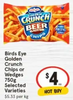 IGA Birds Eye Golden Crunch Chips or Wedges offer