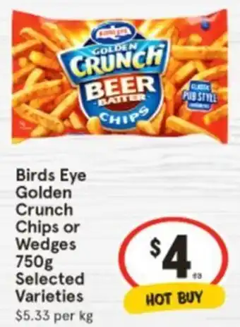 IGA Birds Eye Golden Crunch Chips or Wedges offer