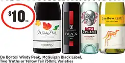 IGA Liquor De bortoli windy peak, mcguigan black label, two truths or yellow tail varieties offer