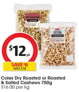 Coles Coles Dry Roasted or Roasted & Salted Cashews offer