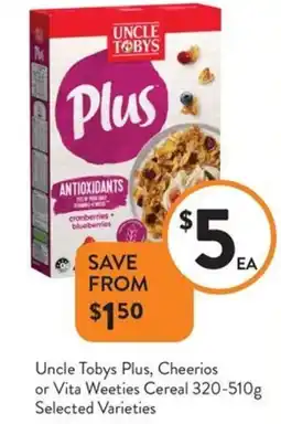 Foodworks Uncle Tobys Plus, Cheerios or Vita Weeties Cereal offer