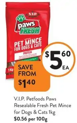Foodworks V.I.P. Petfoods Paws Resealable Fresh Pet Mince for Dogs & Cats offer