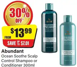 Chemist Discount Centre Abundant Ocean Soothe Scalp Control Shampoo or Conditioner offer