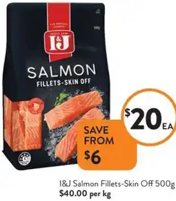 Foodworks 1&J Salmon Fillets-Skin Off offer