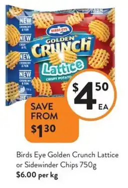 Foodworks Birds Eye Golden Crunch Lattice or Sidewinder Chips offer