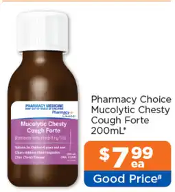 Good Price Pharmacy Pharmacy Choice Mucolytic Chesty Cough Forte offer
