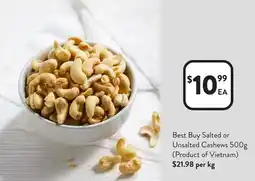 Foodworks Best Buy Salted or Unsalted Cashews (Product of Vietnam) offer