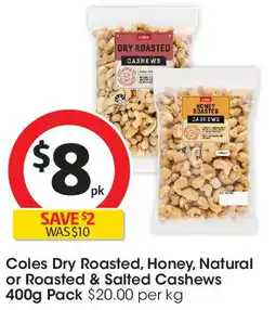 Coles Coles Dry Roasted, Honey, Natural or Roasted & Salted Cashews offer