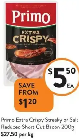 Foodworks Primo Extra Crispy Streaky or Salt Reduced Short Cut Bacon offer