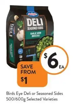 Foodworks Birds Eye Deli or Seasoned Sides offer