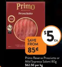Foodworks Primo Reserve Prosciutto or Mild Sopressa Salami offer