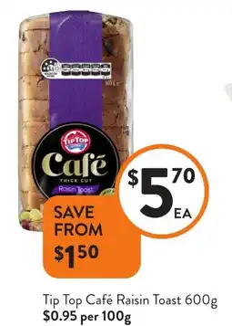 Foodworks Tip Top Café Raisin Toast offer